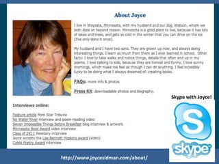 http://www.joycesidman.com/about/
Skype with Joyce!
 