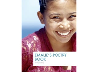 EMALIE’S POETRY
BOOK
ENGLISH 2013
 