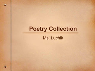 Poetry Collection Ms. Luchik 