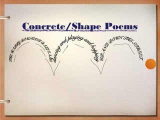 Concrete/Shape Poems
 