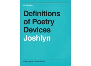 Lorem Ipsum Dolor Facilisis
First Edition
Definitions
of Poetry
Devices
Joshlyn
 