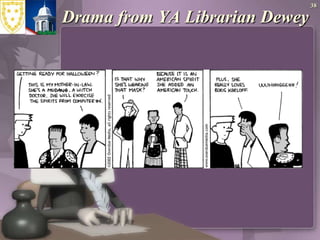 38Drama from YA Librarian Dewey