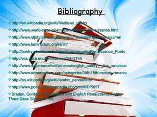 Bibliography  <ul><li>http://en.wikipedia.org/wiki/Medieval_poetry </li></ul><ul><li>http://www.world-class-poetry.com/Har...