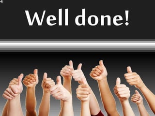 Well done!
 