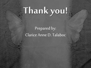 Preparedby:
ClariceAnne D.Talaboc
 