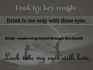 drink - swallowing liquid through the mouthdrink - swallowing liquid through the mouth
Look into my eyes with love.
 