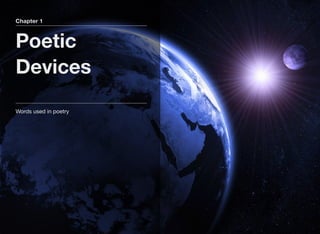 Chapter 1
Poetic
Devices
Words used in poetry
 