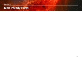 Section 1
Meh Perody Perm
21
 