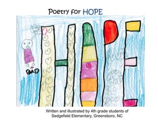 Poetry for HOPE
Written and illustrated by 4th grade students of
Sedgefield Elementary, Greensboro, NC
 
