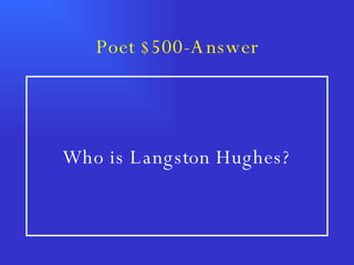 Poet $500-Answer Who is Langston Hughes? 