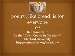 Ken Ronkowitz
for the “Crash Course in Creativity”
         Stanford University
  http://venture-lab.org/creativity/
 