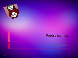 Poetry Months
Andreana Ortiz
 