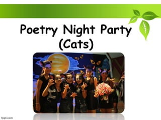 Poetry Night Party
(Cats)
 