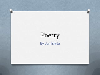 Poetry
By Jun Ishida
 