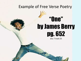 Example of Free Verse Poetry“One” by James Berrypg. 652disc 7 track 25