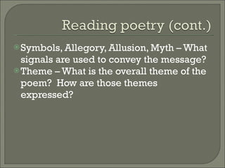Symbols, Allegory, Allusion, Myth – What signals are used to convey the message? Theme – What is the overall theme of the poem? How are those themes expressed?