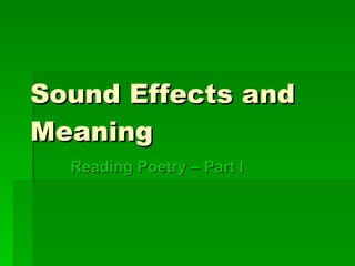 Sound Effects and Meaning Reading Poetry – Part I 