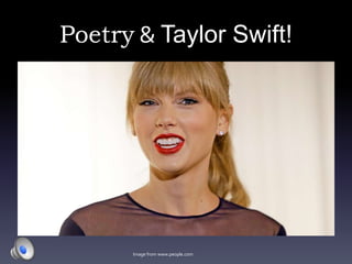 Poetry & Taylor Swift!
Image from www.people.com
 
