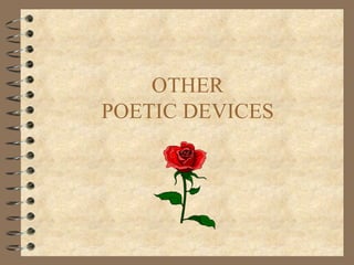 OTHER
POETIC DEVICES
 