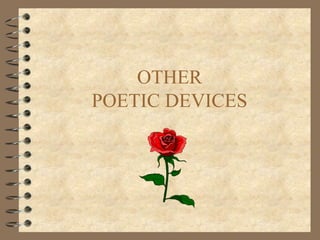 OTHER
POETIC DEVICES
 