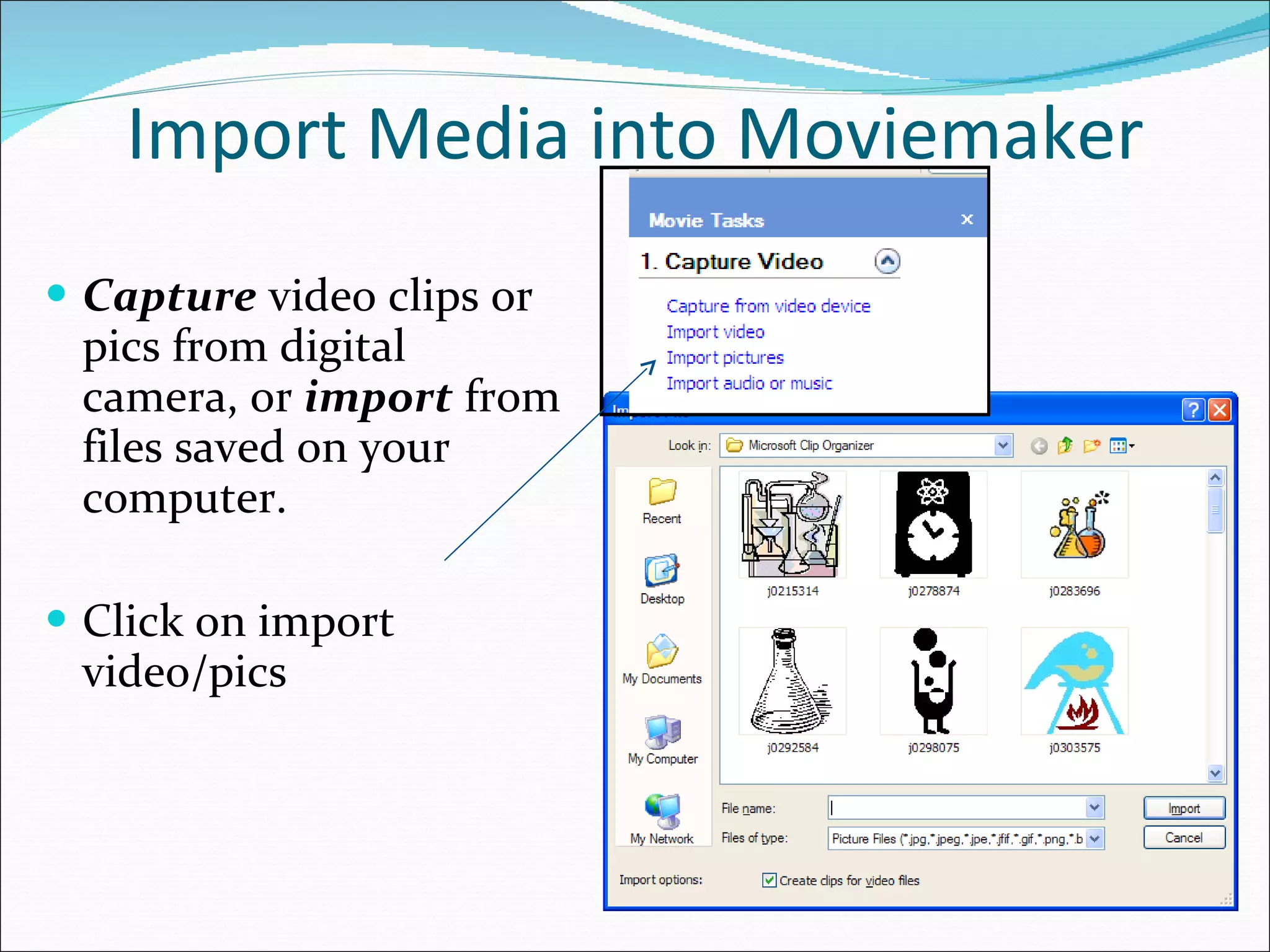 Import Media into Moviemaker Capture  video clips or pics from digital camera, or  import  from files saved on your computer. Click on import video/pics 