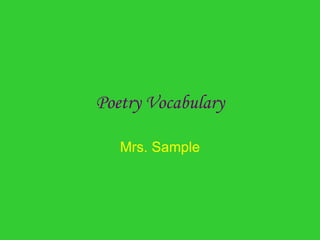Poetry Vocabulary Mrs. Sample 