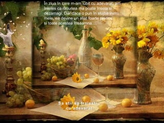 Înziuaîn care m-am iubit cu adevarat, am înteles ca ratiunea ma poateînselasidezamagi. Dar daca o pun înslujbainimiimele, ea devine un aliatfoartepretios.sitoateacesteaînseamna….Sa stiisatraiesti..cu adevarat