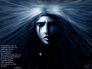 Numai lacrima, numai ea transportă sinele către sine, ridică sinele din sine, ia sinele din sine prin simplă luare. Dac-ar putea să plîngă cerul, ah, nu ai mai fi deasupra, Doamne. Iar marea ta lucrare exprimată deodată, printr-o simplă luare, ar fi ca şi cum n-ar fi fost niciodată. N.  Stănescu 