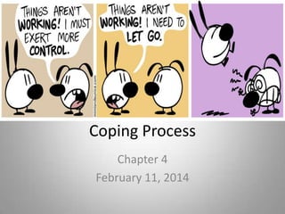 Coping Process
Chapter 4
February 11, 2014

 