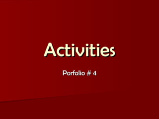 Activities Porfolio # 4 