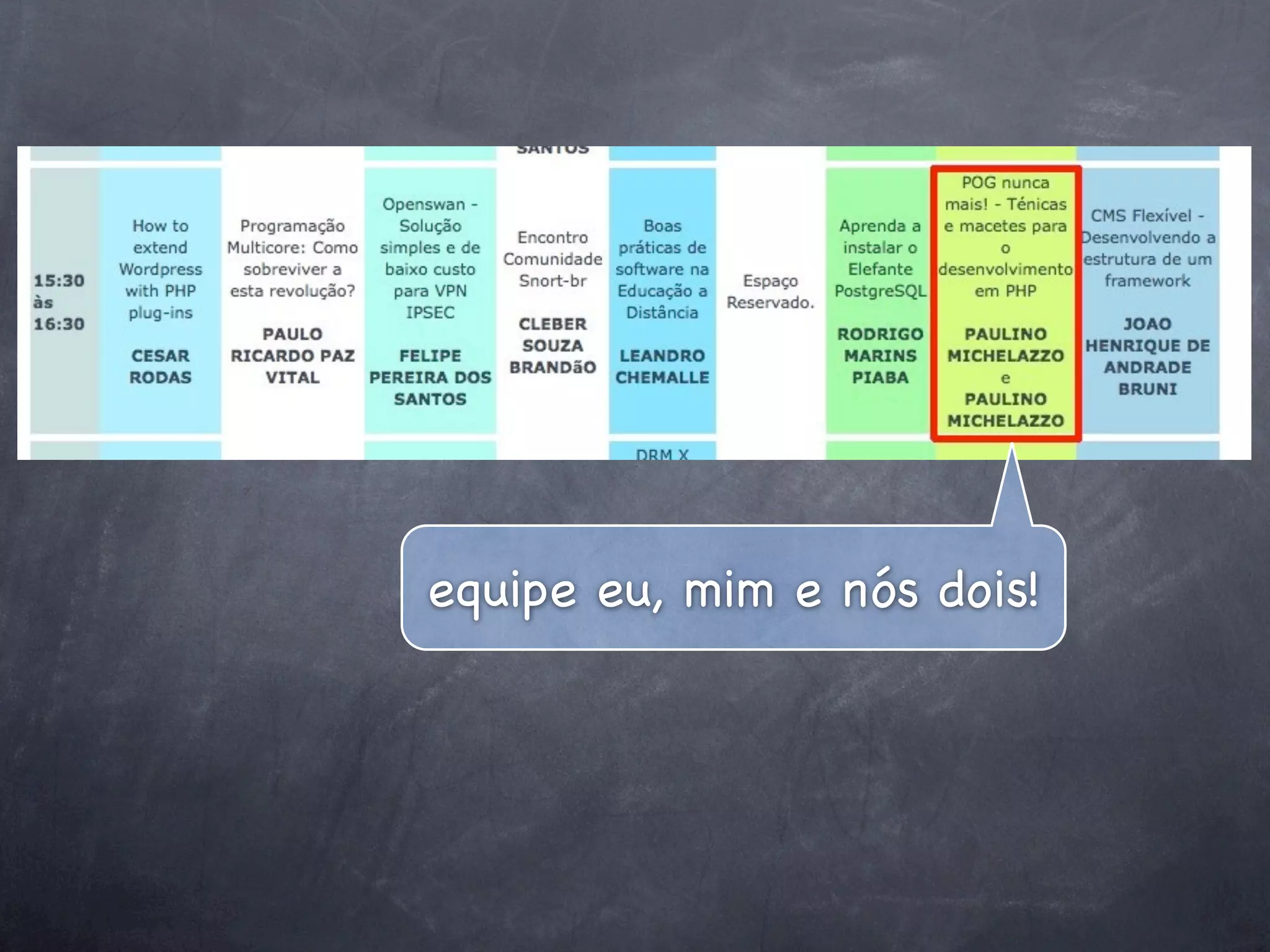 equipe eu, mim e nós dois!
 
