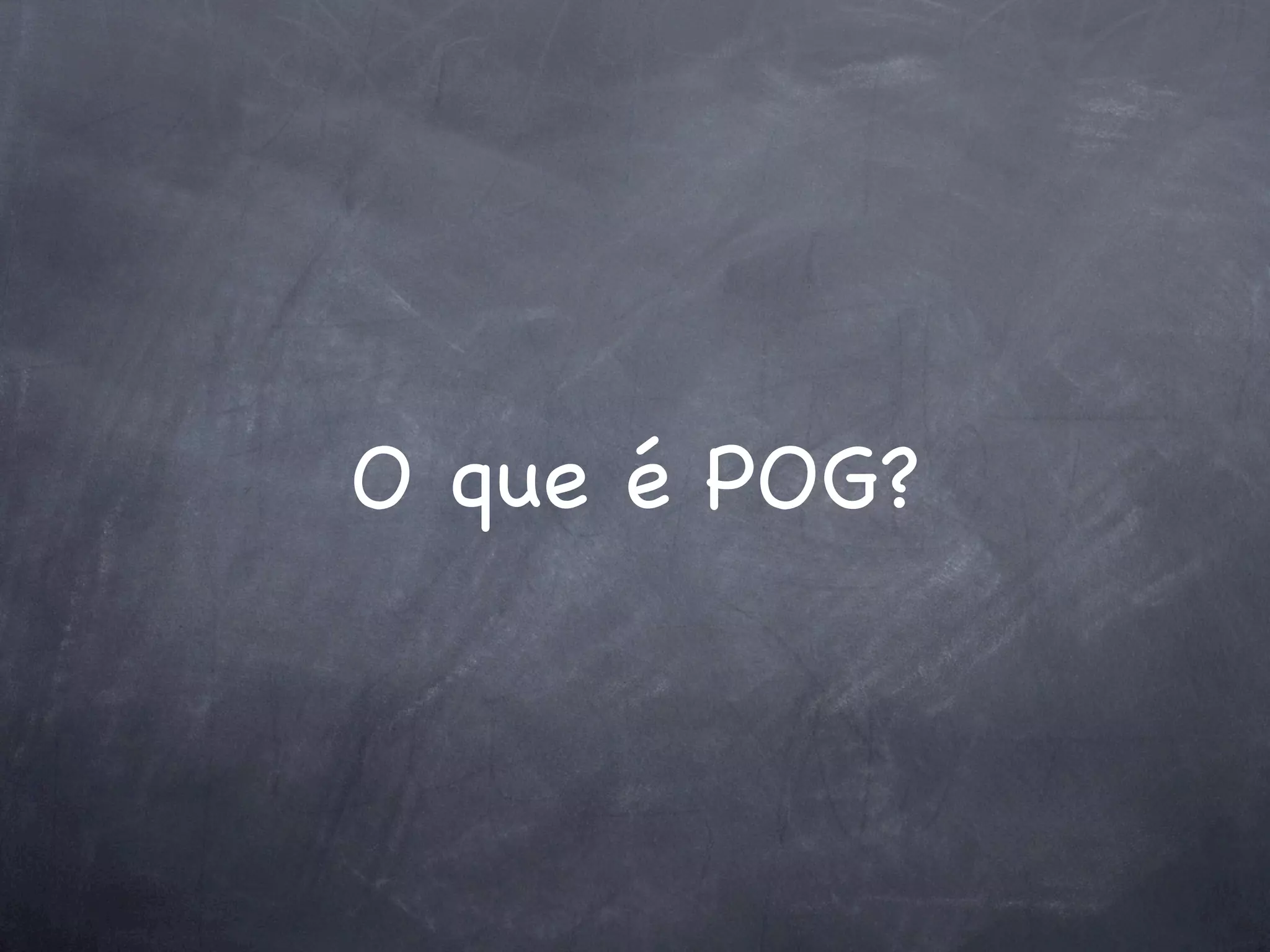 O que é POG?
 