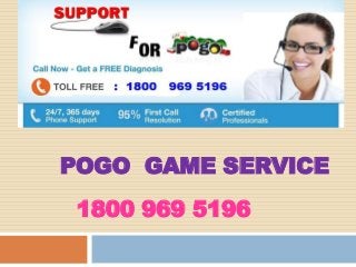 1800 969 5196
POGO GAME SERVICE
 