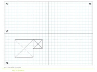 PV                        PL




  LT




  PO

Appunti di tecnologia
          Prof. Chiarenza
 
