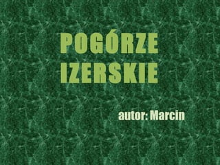 POGÓRZE IZERSKIE autor: Marcin 