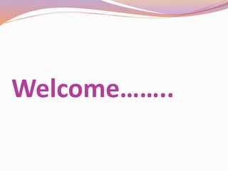 Welcome……..
 