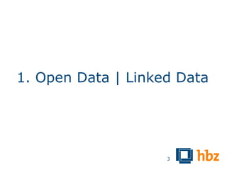 1. Open Data | Linked Data




                    3
 