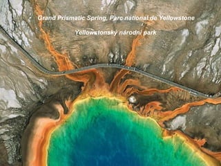 Grand Prismatic Spring, Parc national de Yellowstone Yellowstonský národní park 