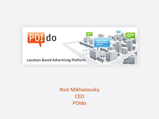 Nick Mikhailovsky CEO POIdo Location-Based Advertising Platform 