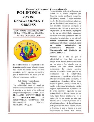 POLIFONÍA
ENTRE
GENERACIONES Y
SABERES.
CENTRO DE INVESTIGACIÓN
DE LA ENSV. HOJA VIAJERA
No. 012 OCTUBRE 2016
La construcc...