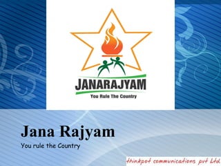 Jana Rajyam You rule the Country 