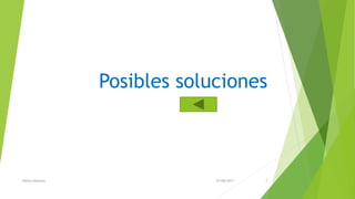 Posibles soluciones
01/08/2017Sheila Espinoza 7