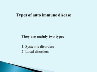 They are mainly two types
1. Systemic disorders
2. Local disorders
 
