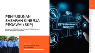 PENYUSUNAN
SASARAN KINERJA
PEGAWAI (SKP)
Trias purnomo
Analis Kepegawaian Muda
(Sub Koordinator)
Berdasarkan PP 30/2019 dan PermenPANRB 8/21 tentang
Sistem Manajemen Kinerja PNS
DISCLAIMER:
This
document
is
strictly
private,
confidential
and
personal
to
its
recipients
and
should
not
be
copied,
distributed
or
reproduced
in
whole
or
in
part,
nor
passed
to
any
third
party
without
the
consent
and
prior
approval
of
the
Author.
 