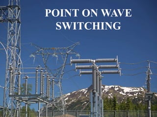 POINT ON WAVE
SWITCHING
 