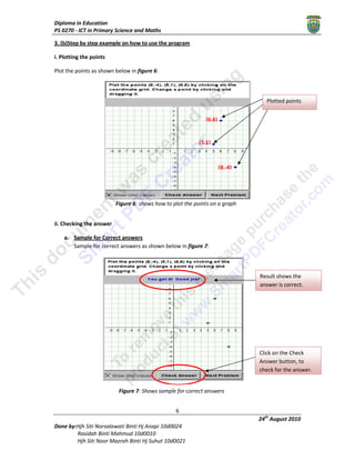 noitacudEniamolpiD
0720SP - shtaMdnaecneicSyramirPniTCI
6
42 ht
0102tsuguA
enoD :yb itniBitawalasroNitiShjH jH 4200d01ipanA
0100d01dumhaMitniBhadisaR
1200d01tuhuSjHitniBharzaMrooNitiShjH
.3 )b( margorpehtesuotwohnoelpmaxepetsybpetS
.i tolP stniopehtgnit
tolP eht wolebnwohssastniop ni 6erugif :
.ii kcehC gni rewsnaeht
.a srewsnatcerroCrofelpmaS
niwolebnwohssasrewsnatcerrocrofelpmaS 7erugif :
ehtswohstluseR
.tcerrocsirewsna
kcehCehtnokcilC
ot,nottubrewsnA
.rewsnaehtrofkcehc
stniopdettolP
)6,6(
)1,5(
,8( - )4
F erugi 6: hparganostniopehttolpotwohswohs
F erugi 7: srewsnatcerrocrofelpmasswohS
 