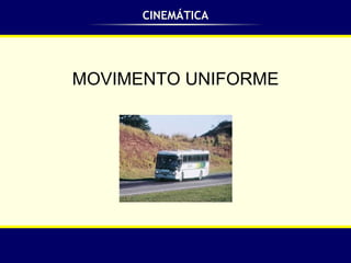 CINEMÁTICA MOVIMENTO UNIFORME 