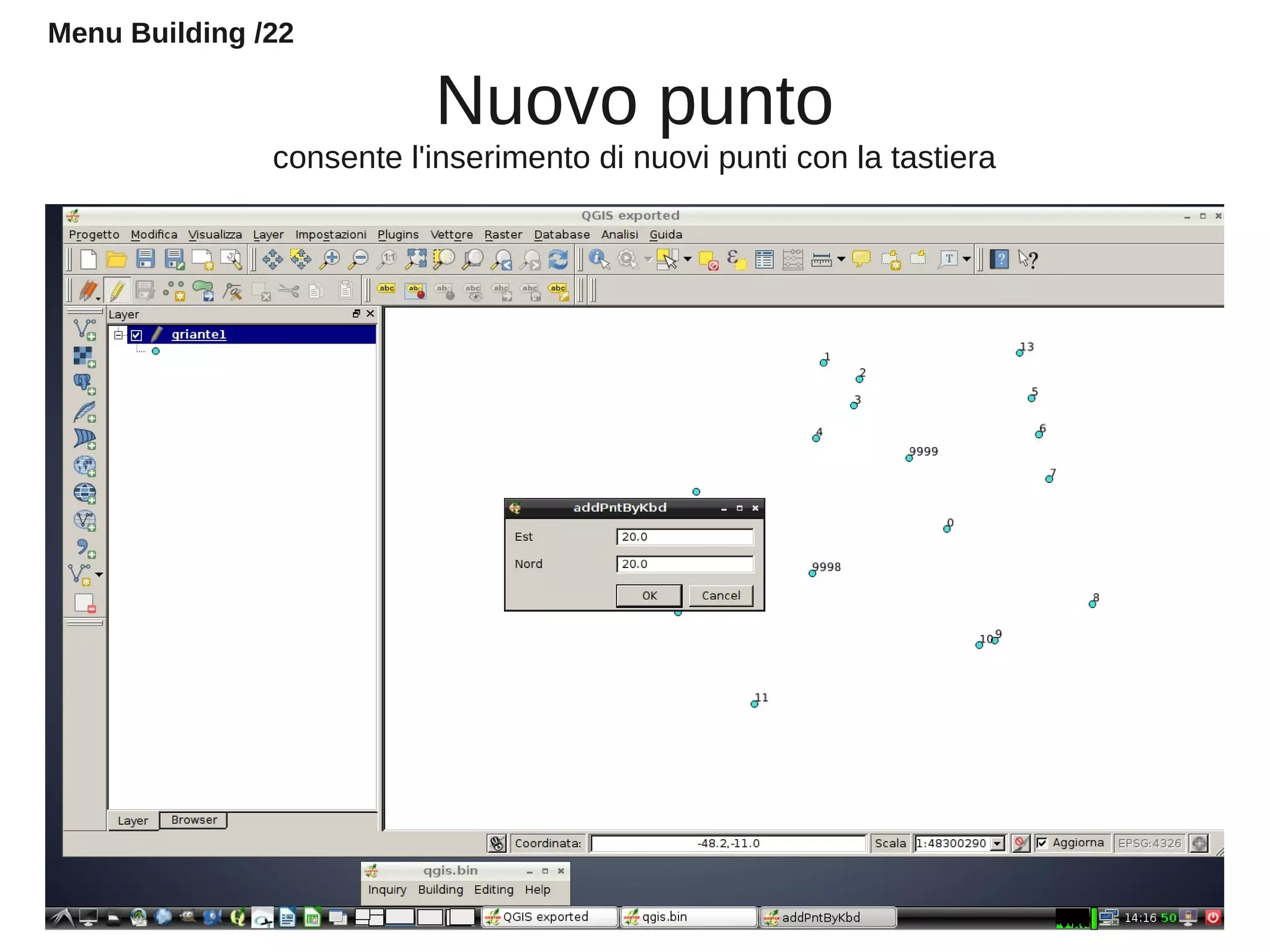 Nuovo punto
consente l'inserimento di nuovi punti con la tastiera
Menu Building /22
 