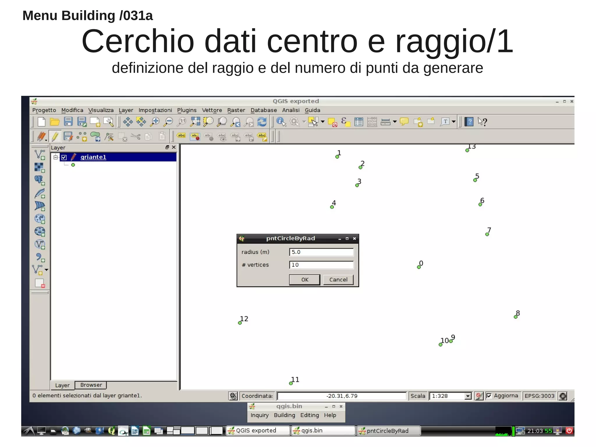 Cerchio dati centro e raggio/1
definizione del raggio e del numero di punti da generare
Menu Building /031a
 