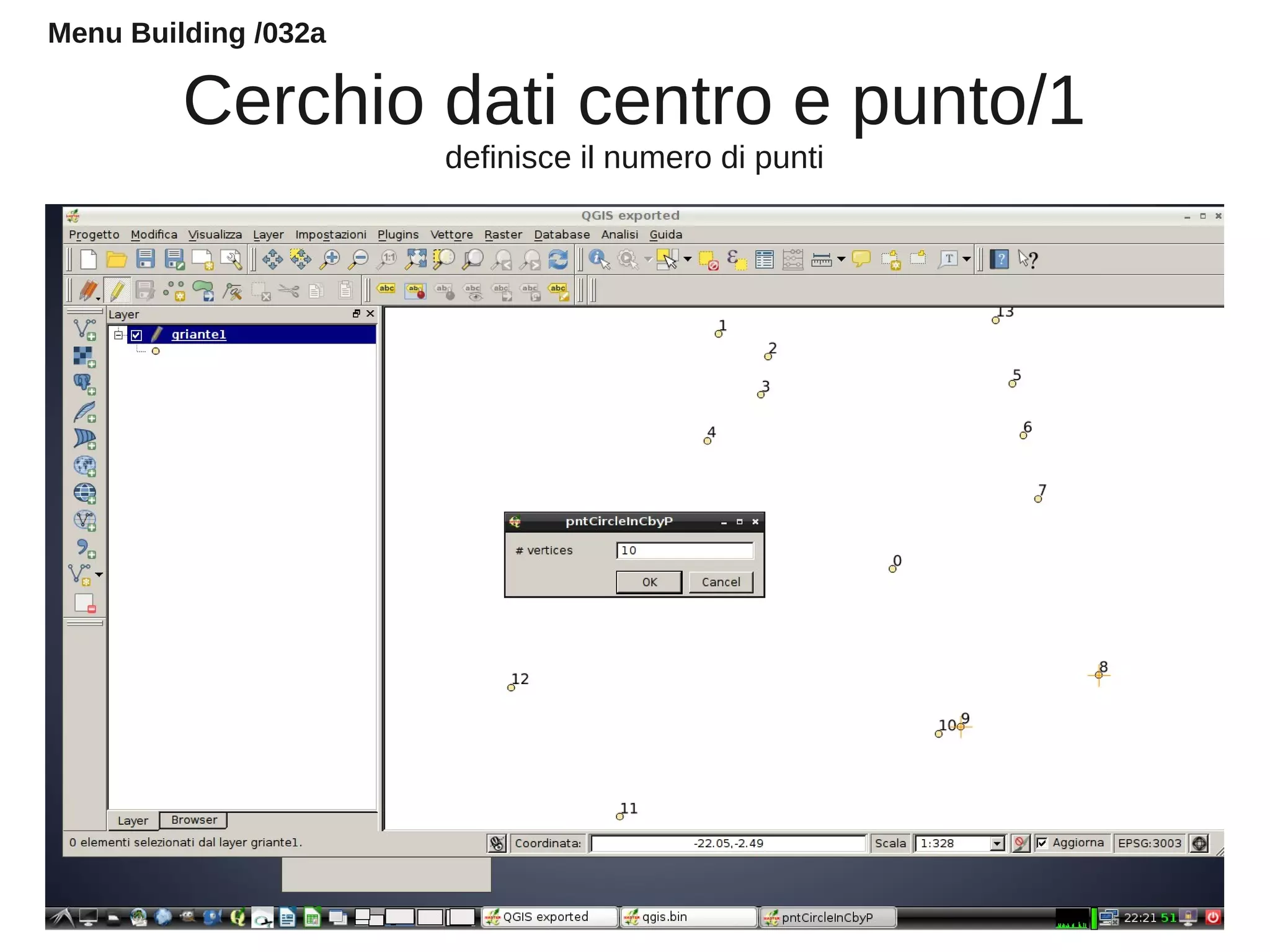 Cerchio dati centro e punto/1
definisce il numero di punti
Menu Building /032a
 